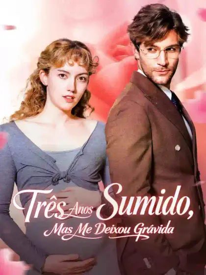 Três Anos Sumido, Mas Me Deixou Grávida
