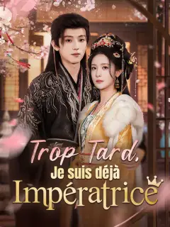 Trop Tard, Je suis déjà Impératrice