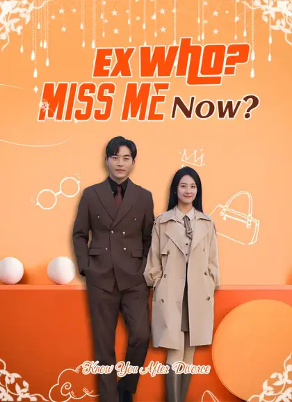 Ex Who? Miss Me Now?