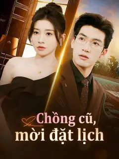 Chồng cũ, mời đặt lịch