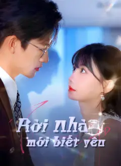 Rời nhà mới biết yêu
