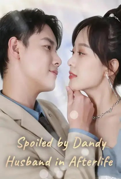 Spoiled by Dandy Husband in Afterlife