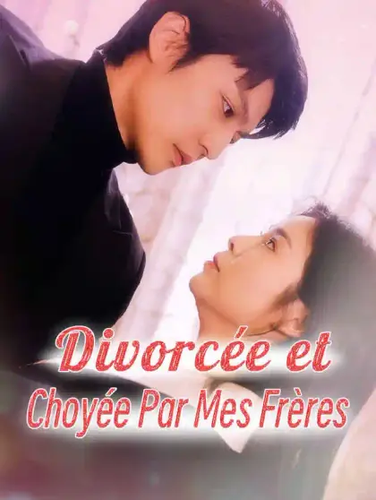 Divorcée et Choyée Par Mes Frères