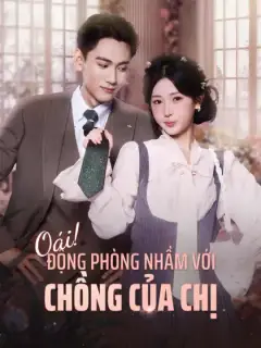 Oái! Động Phòng Nhầm Với Chồng Của Chị