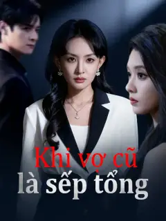 Khi vợ cũ là sếp tổng