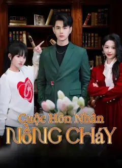 [Lồng tiếng]Cuộc Hôn Nhân Nồng Cháy