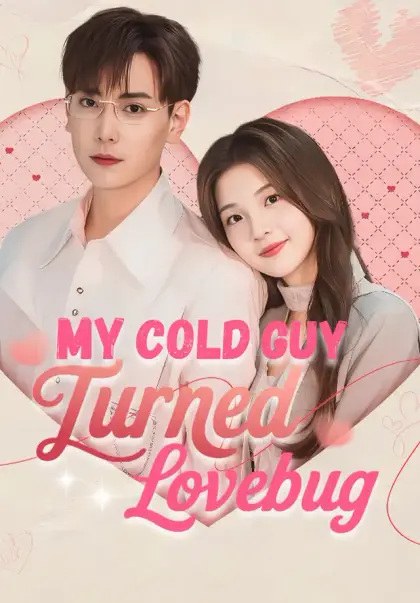 My Cold Guy Turned Lovebug