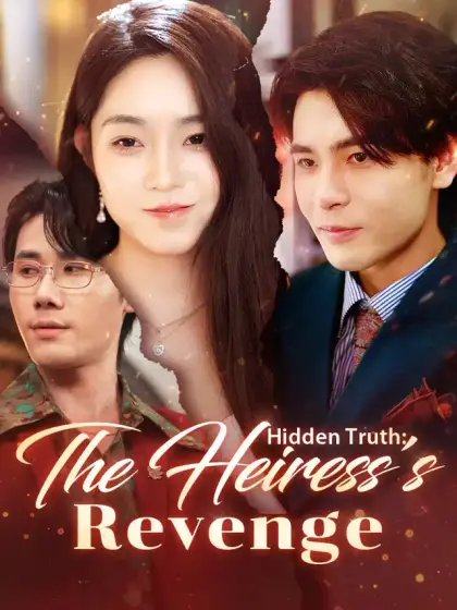 Hidden Truth: The Heiress's Revenge
