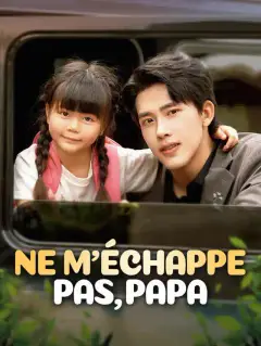 Ne m'échappe pas, Papa