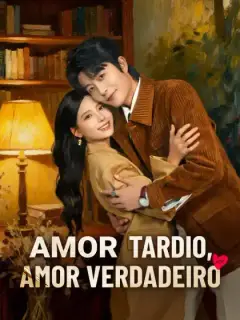 Amor tardio, amor verdadeiro