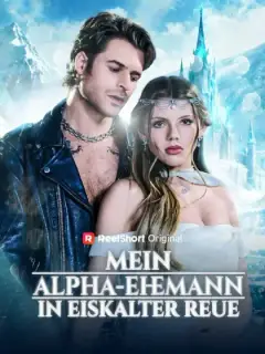 Mein Alpha-Ehemann in eiskalter Reue
