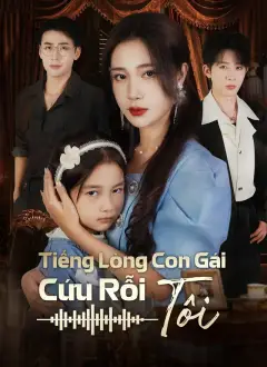 Tiếng Lòng Con Gái Cứu Rỗi Tôi