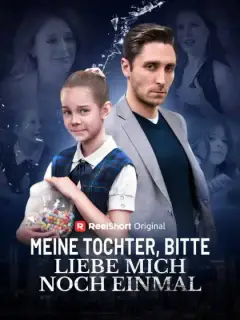 Meine Tochter, bitte liebe mich noch einmal