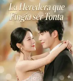 La Heredera que Fingía ser Tonta