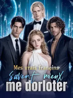 Mes vrais frangins savent mieux me dorloter