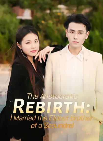 [Dubbed] The Aristocratic Rebirth: I Married the Eldest Brother of a Scoundrel