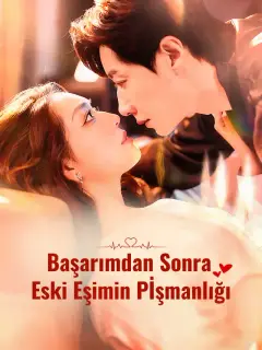 Başarımdan Sonra Eski Eşimin Pİşmanlığı