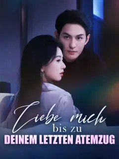 Liebe mich bis zu deinem letzten Atemzug