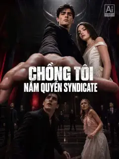 Chồng tôi nắm quyền Syndicate