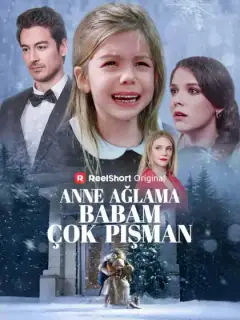 Anne Ağlama, Babam Çok Pişman