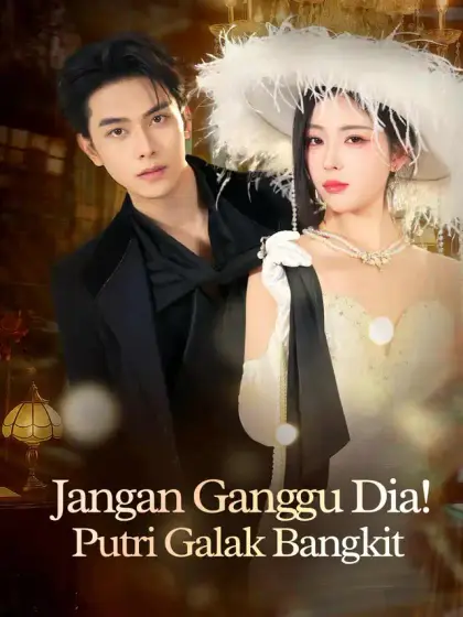 Jangan Ganggu Dia! Putri Galak Bangkit