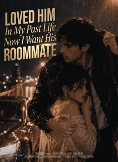 Loved Him In My Past Life, Now I Want His Roommate