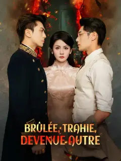 Brûlée, Trahie, Devenue Autre