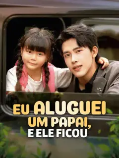 Eu Aluguei Um Papai, E Ele Ficou