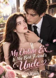 My Online Ex Is My Best Friend’s Uncle