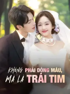 Không Phải Dòng Máu, Mà Là Trái Tim