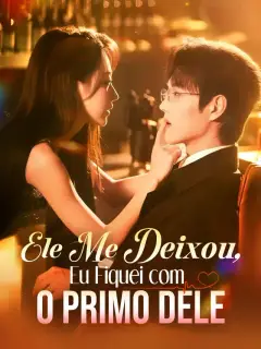 Ele Me Deixou, Eu Fiquei com o Primo Dele