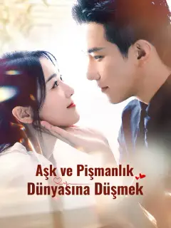 Aşk ve Pişmanlık Dünyasına Düşmek