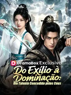 Do Exílio à Dominação: Um Talento Concedido pelos Céus (Dublado)