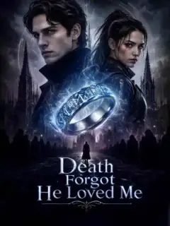 Death Forgot He Loved Me