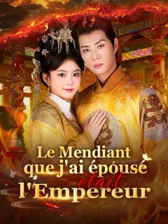 Le Mendiant que j'ai épousé était l'Empereur