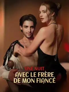 Une Nuit avec le Frère de Mon Fiancé